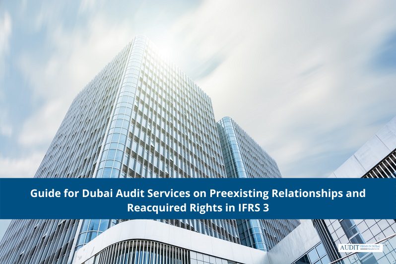 Guide for Dubai Audit Services on Preexisting Relationships and Reacquired Rights in IFRS 3