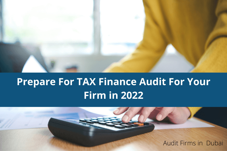 Prepare For TAX Finance Audit For Your Firm In 2022