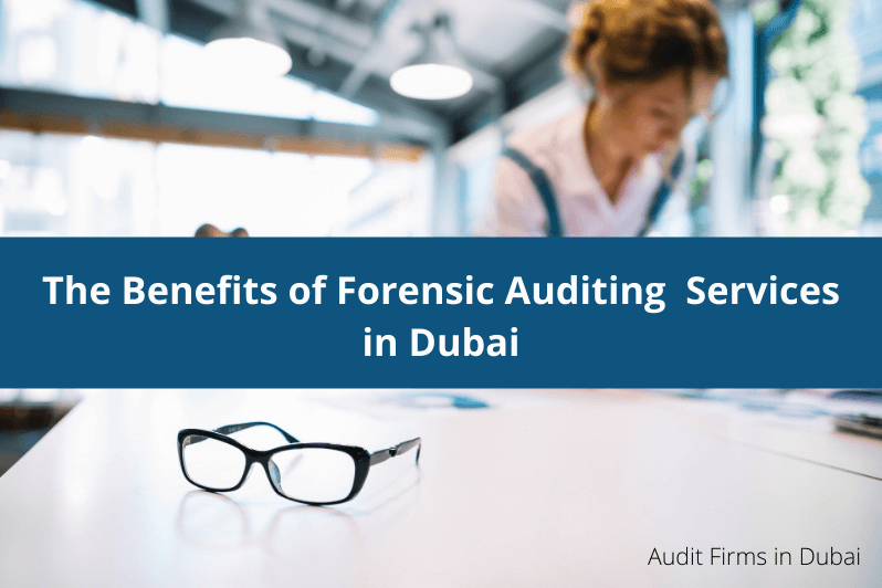 Benefits of forensic audit services in Dubai