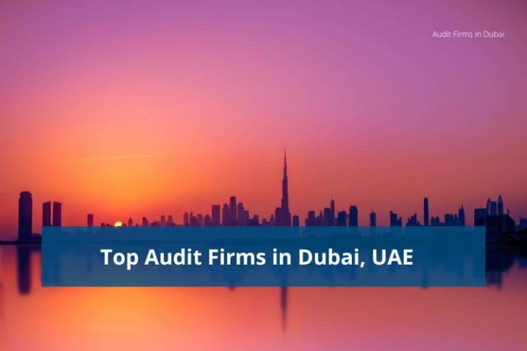 Top Audit Firms In Dubai | List Of Audit Firms In UAE (2023)